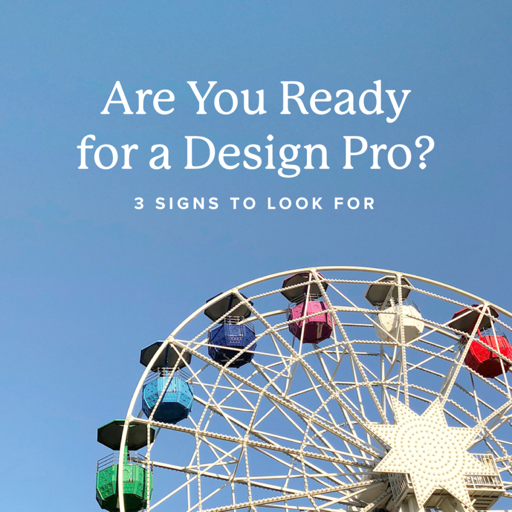 ferris wheel set against a bright blue sky with the text, "are you ready for a design pro? 3 signs to look for"